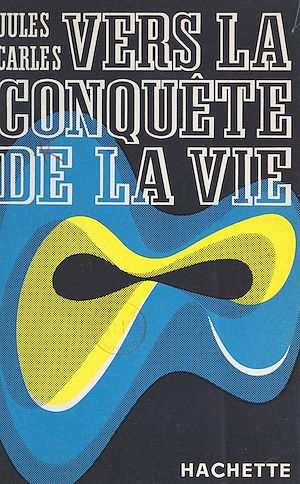 Téléchargez le livre :  Vers la conquête de la vie