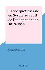 Download this eBook La vie quotidienne en Serbie au seuil de l'indépendance, 1815-1839