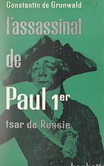 Télécharger le livre :  L'assassinat de Paul 1er, Tsar de Russie