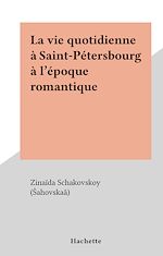 Download this eBook La vie quotidienne à Saint-Pétersbourg à l'époque romantique