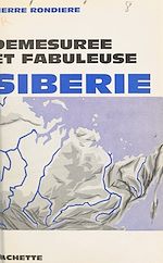 Télécharger le livre :  Démesurée et fabuleuse Sibérie