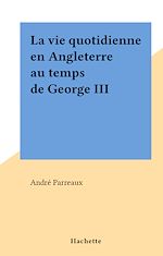 Download this eBook La vie quotidienne en Angleterre au temps de George III