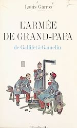 Télécharger le livre :  L'armée de grand-papa : de Gallifet à Gamelin, 1871-1939