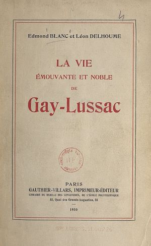 Téléchargez le livre :  La vie émouvante et noble de Gay-Lussac