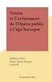 Télécharger le livre :  Venise et l'avènement de l'Opéra public à l'âge baroque
