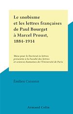 Télécharger le livre :  Le snobisme et les lettres françaises de Paul Bourget à Marcel Proust, 1884-1914