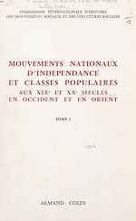 Download this eBook Mouvements nationaux d'indépendance et classes populaires (1). Aux XIXe et XXe siècles, en Occident et en Orient