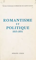 Télécharger le livre :  Romantisme et politique, 1815-1851