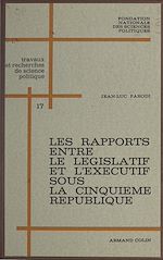Download this eBook Les rapports entre le législatif et l'exécutif sous la Cinquième République : 1958-1962