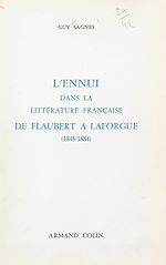 Télécharger le livre :  L'ennui dans la littérature française de Flaubert à Laforgue, 1848-1884