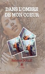 Télécharger le livre :  Dans l'ombre de mon cœur