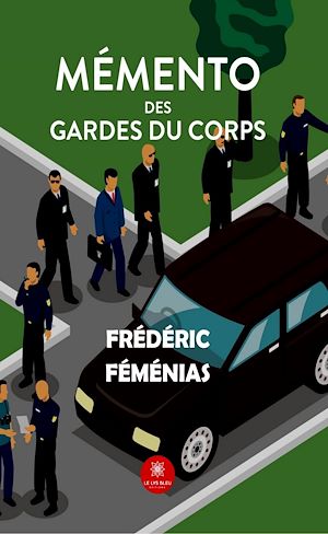 Téléchargez le livre :  Mémento des gardes du corps