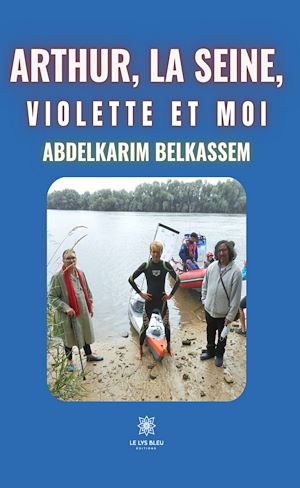 Téléchargez le livre :  Arthur, la Seine, Violette et moi