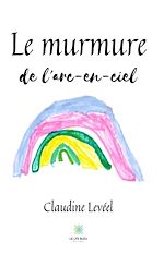 Download this eBook Le murmure de l'arc-en-ciel