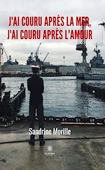 Télécharger le livre :  J'ai couru après la mer, j'ai couru après l'amour