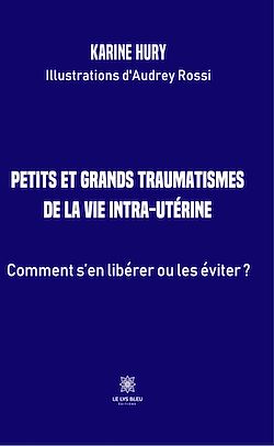Télécharger le livre :  Petits et grands traumatismes de la vie intra-utérine