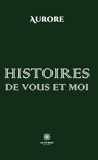 Téléchargez le livre :  Histoires de vous et moi