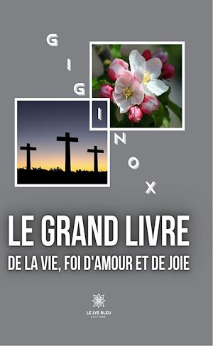 Téléchargez le livre :  Le grand livre de la vie, foi d'amour et de joie