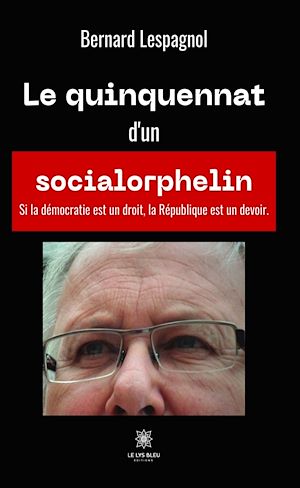 Téléchargez le livre :  Le quinquennat d'un socialorphelin