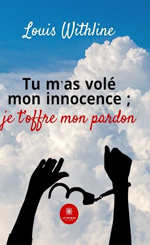 Download the eBook: Tu m'as volé mon innocence ; je t'offre mon pardon
