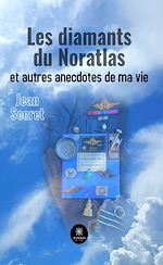 Télécharger le livre :  Les diamants du Noratlas et autres anecdotes de ma vie