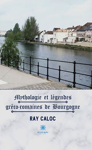 Téléchargez le livre :  Mythologie et légendes gréco-romaines de Bourgogne