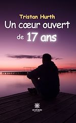 Download this eBook Un cœur ouvert de 17 ans