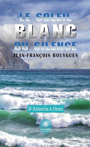 Téléchargez le livre :  Le soleil blanc du silence