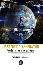 Download this eBook Le secret d'Akhenaton, le dernier des aliens