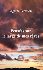 Télécharger le livre :  Pensées sur le large de mes rêves