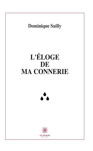 Téléchargez le livre :  L'éloge de ma connerie