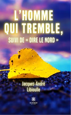Télécharger le livre :  L'homme qui tremble, suivi de « Dire le Nord »