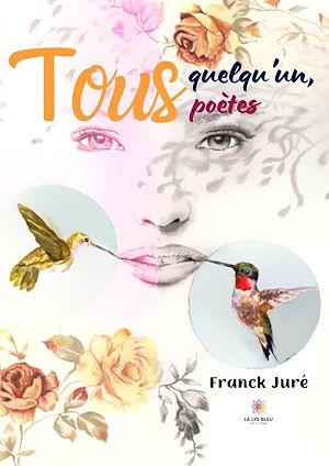 Téléchargez le livre :  Tous quelqu'un, tous poètes