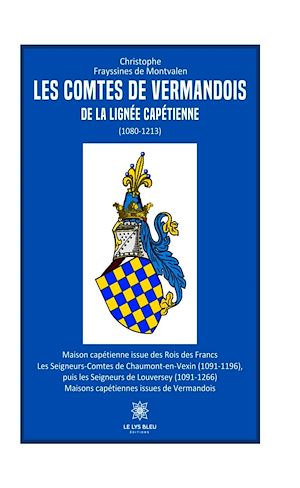Téléchargez le livre :  Les comtes de Vermandois de la lignée capétienne (1080–1213)