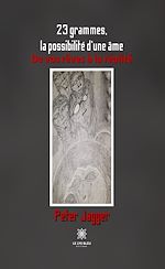 Download this eBook 23 grammes, la possibilité d'une âme