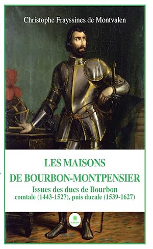 Téléchargez le livre :  Les Maisons de Bourbon-Montpensier