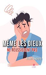 Download this eBook Même les dieux ne réussissent pas