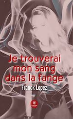Télécharger le livre :  Je trouverai mon sang dans la fange