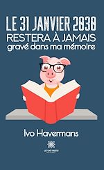 Download this eBook Le 31 janvier 2030 restera à jamais gravé dans ma mémoire