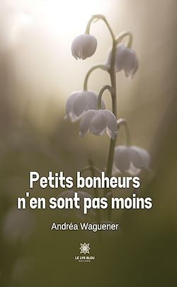 Télécharger le livre :  Petits bonheurs n'en sont pas moins