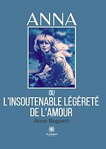 Download this eBook Anna ou l'insoutenable légèreté de l'amour
