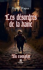 Télécharger le livre :  Les désordres de la haine - Tome 1