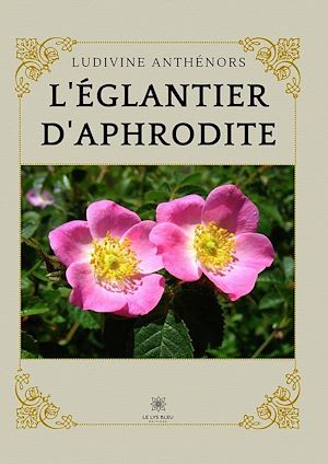 Download the eBook: L'églantier d'Aphrodite