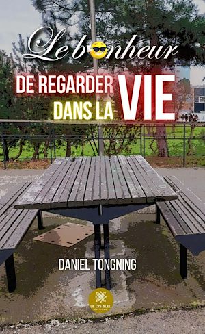 Téléchargez le livre :  Le bonheur de regarder dans la vie