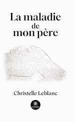 Télécharger le livre :  La maladie de mon père