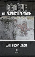 Télécharger le livre :  Gégène ou le crépuscule des dieux
