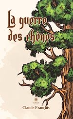 Télécharger le livre :  La guerre des chênes - Tome 2