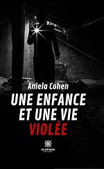 Télécharger le livre :  Une enfance et une vie violée