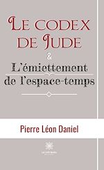 Télécharger le livre :  Le codex de Jude & L'émiettement de l'espace-temps