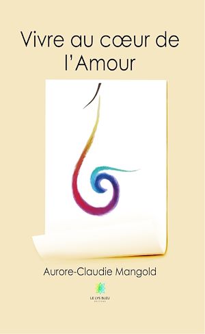 Téléchargez le livre :  Vivre au cœur de l'Amour